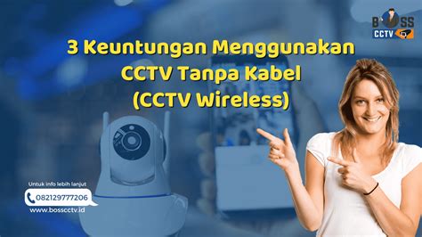 Simak 3 Keuntungan Menggunakan CCTV Tanpa Kabel CCTV Wireless