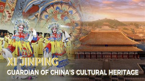 Xi Jinping Guardian Of Chinas Cultural Heritage Cgtn