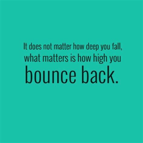 Quotes Sayings Tidbits Motivational Quotes Bounce Back Quotes
