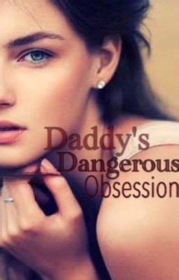 Daddy S Dangerous Obsession Three Wattpad