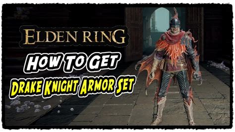 How To Get Drake Knight Armor Set In Elden Ring Drake Knight Armor Set