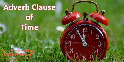 An adverb of time is an adverb that describes when the action of a verb is carried out. Adverb Clause of Time And Exercises - Learn ESL
