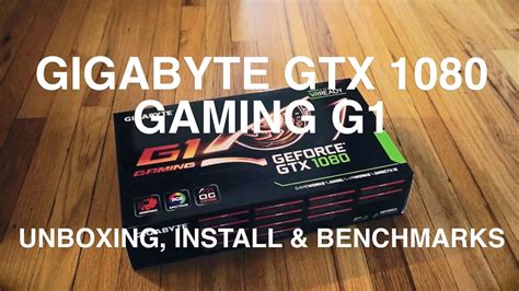 Gigabyte Gtx 1080 Gaming G1 Unboxing Install And Benchmarks Youtube