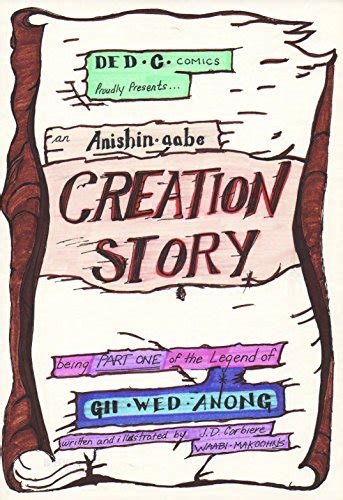 An Anishinaabe Creation Story Part One Of Gii Wed Anong By James