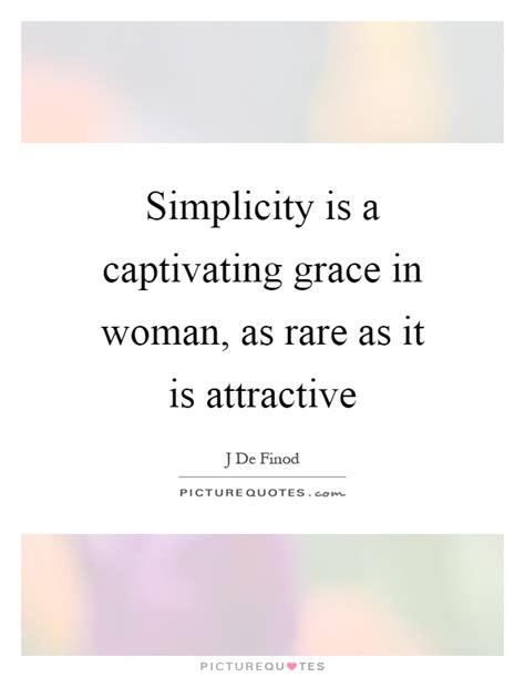 Simplicity Is A Captivating Grace In Woman As Rare As It Is