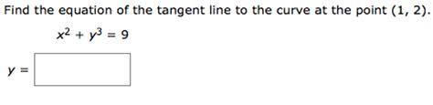 Solved Find The Equation Of The Tangent Line To The Curve At Chegg Com