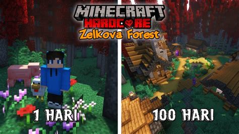 100 Hari Di Minecraft Hardcore Tapi Zelkova Forest Only YouTube