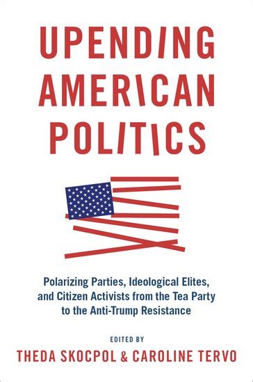 Upending American Politics Polarizing Parties Ideological Elites And