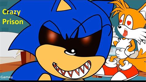 Sonic Exe And Tails In Prison Part 2 Crazy Sonic The Hedgehog 2020