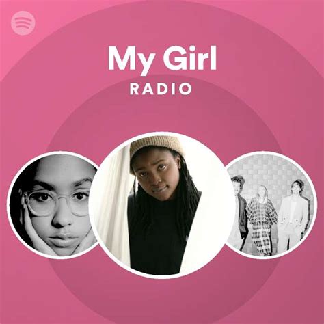 my girl radio playlist by spotify spotify