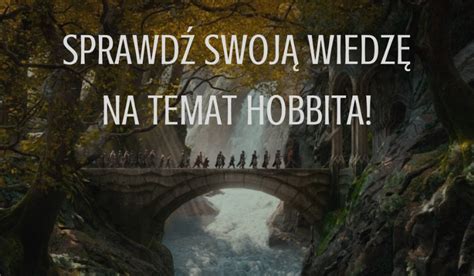 Sprawdź Swoją Wiedzę Na Temat Hobbita Samequizy