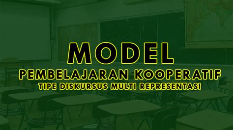 Model Pembelajaran Kooperatif Tipe Diskursus Multi Representasi