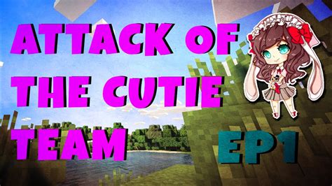 Minecraft Attack Of The Cutie Team New Series Ep 1 W Friends Youtube