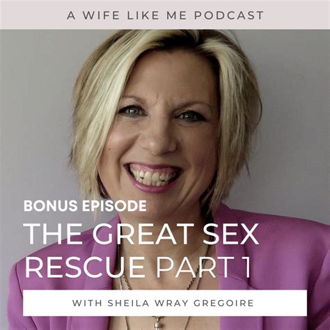 The Great Sex Rescue With Sheila Wray Gregoire A Wife Like Me
