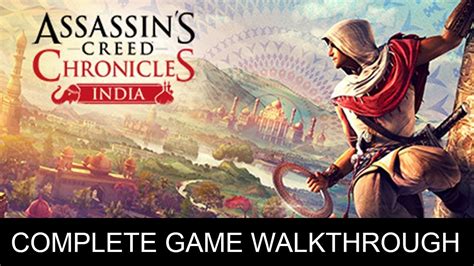 Assassin S Creed Chronicles India Complete Game Walkthrough Full Game