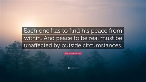 Mahatma Gandhi Quote Each One Has To Find His Peace From Within And