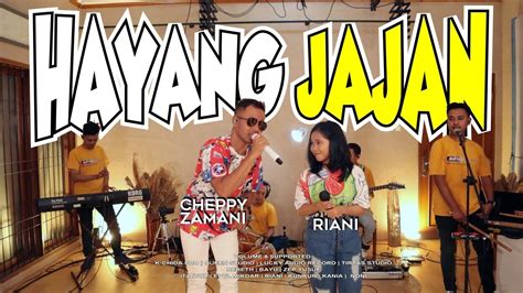 Hayang Jajan Cover By Cheppy Zamani Feat Riani Meilan Live Session