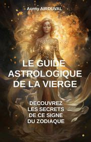 Le Guide Astrologique De La Vierge D Couvrez Les Secrets De Ce Signe Du Zodiaque Shop Today