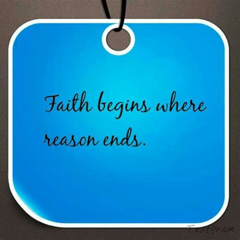 Faith Begins Where Reason Ends Words Spiritual Truth Sarcastic Quotes
