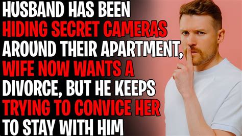 Husband Has Been Hiding Secret Cameras Around Apartment I Want A Divorce Relationship