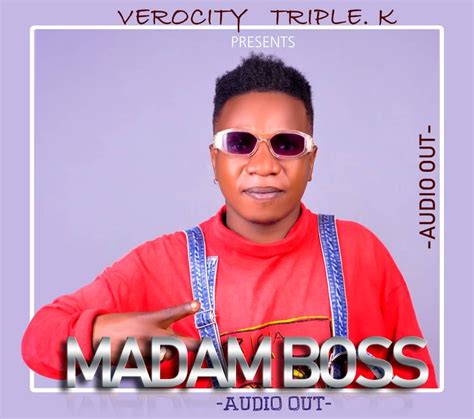 Madam Boss By Velocity Tripple K Free Mp3 Download On Ugamusicug