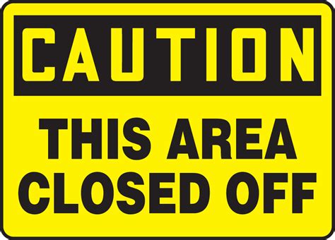 This Area Closed Off Osha Caution Safety Sign Matr610