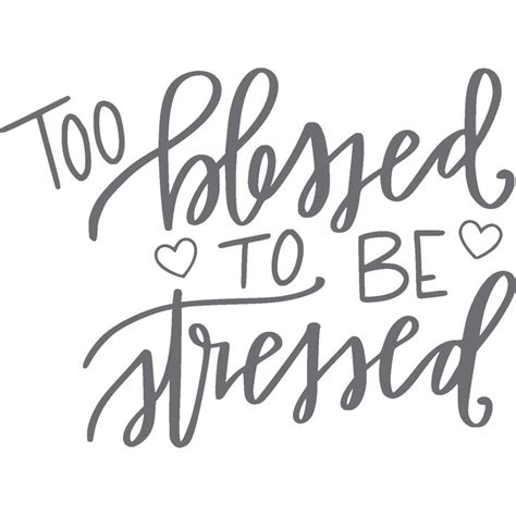 Too Blessed To Be Stressed Inspirational Quotes Short Quotes