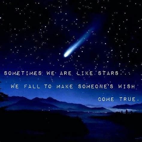 Sometimes We Are Like Stars We Fall To Make Someones Wish Come True