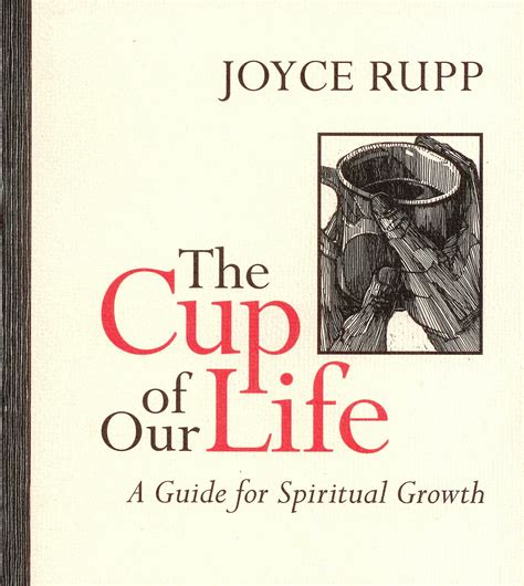 The Cup Of Our Life Is A Book Written By Joyce Rupp