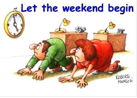 Let The Weekend Begin Funny Weekend Quotes Its Friday Quotes Weekend Quotes
