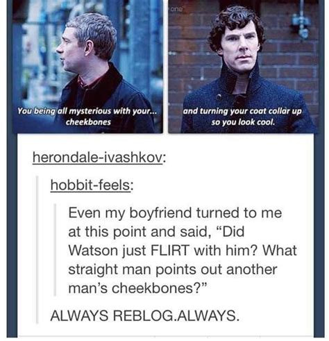If Watson Didn T Love Sherlock I Would Think He Was Asexual I Mean Come On Just Look At