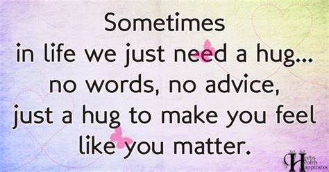 Sometimes In Life We Just Need A Hug ø Eminently Quotable Quotes