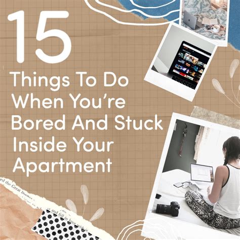 15 Things To Do When Youre Bored And Stuck Inside Your Apartment