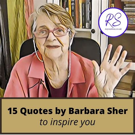 15 Quotes By Barbara Sher To Inspire You Roy Sutton