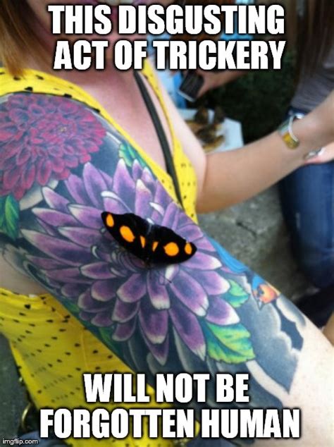 After Seeing The Butterfly Being Tricked By A Flower Tattoo Imgflip