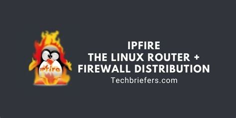 Ipfire The Linux Router Firewall Distribution Techbriefers