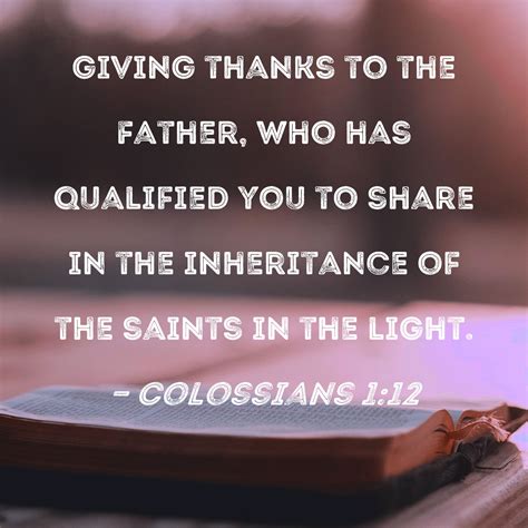 Colossians 112 Giving Thanks To The Father Who Has Qualified You To