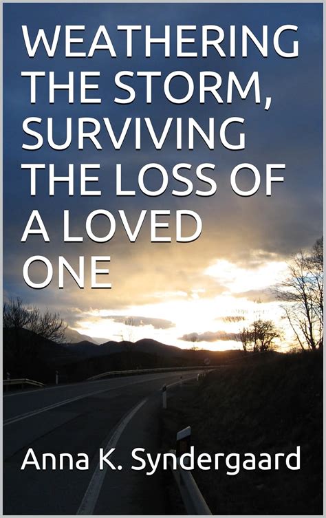 Weathering The Storm Surviving The Loss Of A Loved One Kindle