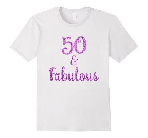 50 And Fabulous T Shirt 50 Year Old Birthday Ts Art Artvinatee