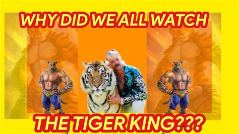 Why Did We All Watch The Tiger King Youtube