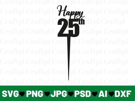 Happy 25th Birthday Cake Topper Svg 25th Cake Topper Svg Etsy