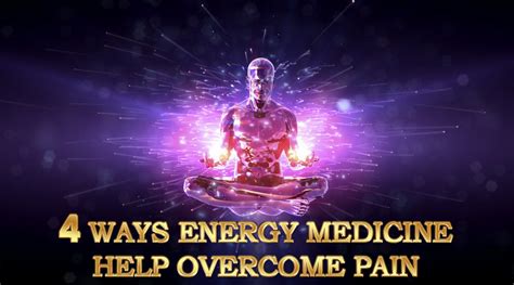 4 Ways Energy Medicine Help Overcome Pain Your Life Creation Self