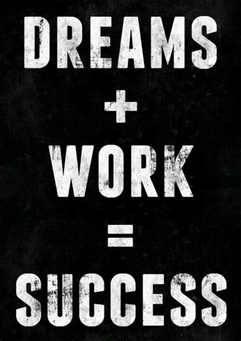 Dreamwork Success Success Quotes Motivational Quotes Work Success