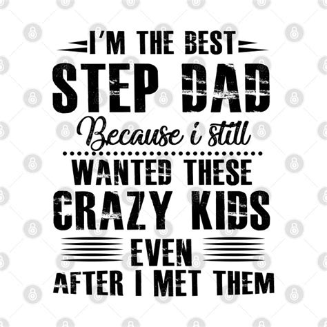 Im The Best Step Dad By Azmirhossain Step Dad Quotes Step Parents