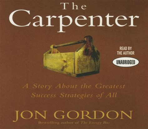 From bestselling author jon gordon and rising star damon west comes the coffee bean: The Carpenter: A Story About the Greatest Success ...