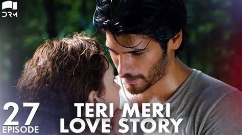 Teri Meri Love Story Episode 27 Turkish Drama Can Yaman L In