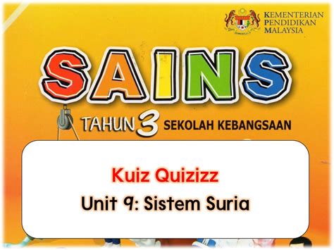 Video sistem suria (klik untuk tonton). Quizizz Sains Tahun 3 Unit 9: SISTEM SURIA - Chang Tun Kuet