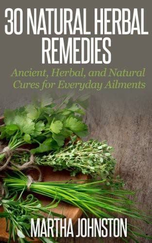 30 Natural Herbal Remedies Ancient Herbal And Natural Cures For