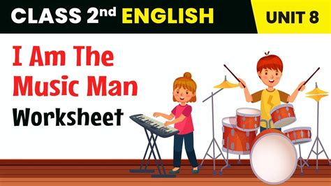I Am The Music Man Worksheet A Class 2 English Unit 8 Youtube
