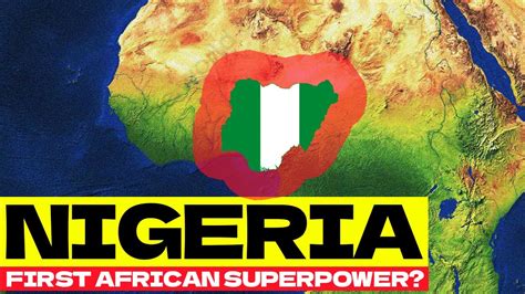 Nigeria Just Hype Or Africas First Superpower Youtube